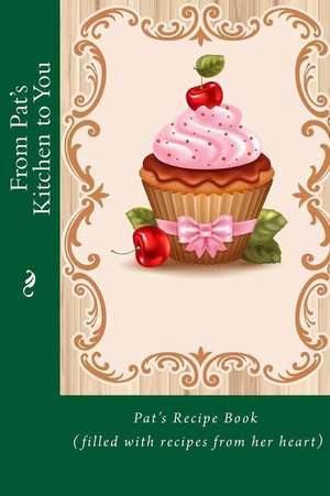 From Pat's Kitchen to You de Alice E. Tidwell