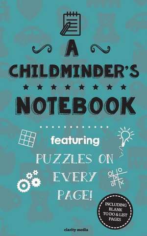 A Childminder's Notebook de Clarity Media