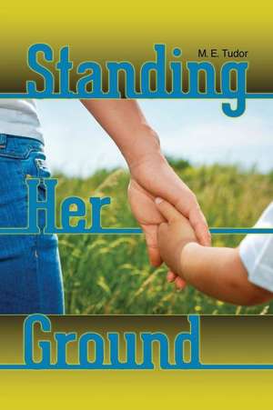 Standing Her Ground de M. E. Tudor