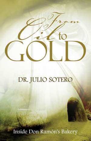 From Oil to Gold de Julio Sotero