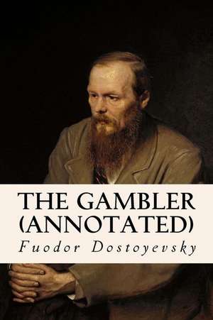 The Gambler (Annotated) de Fuodor Dostoyevsky