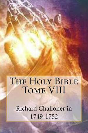 The Holy Bible Tome VIII de Mgr Richard Challoner in 1749-1752