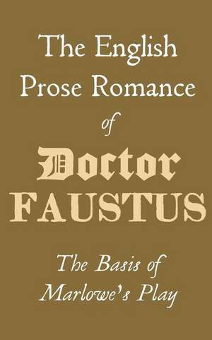 The English Prose Romance of Doctor Faustus de P. R. Gent