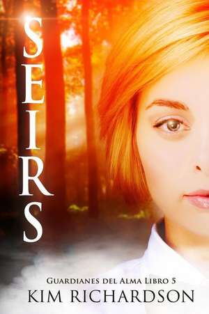 Seirs (Guardianes del Alma Libro 5) de Kim Richardson