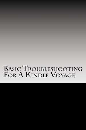 Basic Troubleshooting for a Kindle Voyage de Wesley a. Clifton