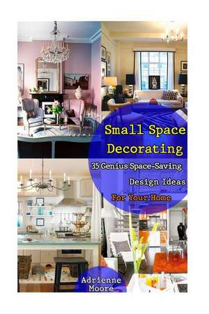 Small Space Decorating de Adrienne Moore