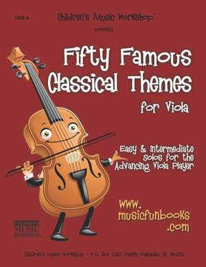 Fifty Famous Classical Themes for Viola de Newman, MR Larry E.