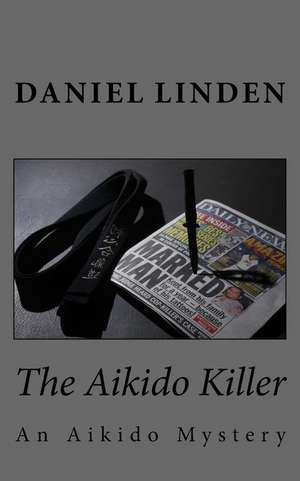 The Aikido Killer de Daniel Linden