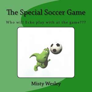 The Special Soccer Game de Misty Lynn Wesley