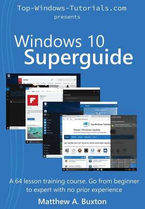 Windows 10 SuperGuide de MR Matthew a. Buxton