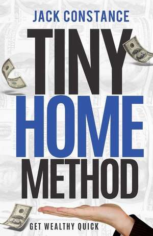 Tiny Home Method de Jack Constance