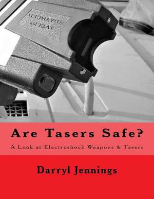 Are Tasers Safe? de Darryl Jennings