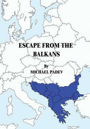 Escape from the Balkans de Michael Padev