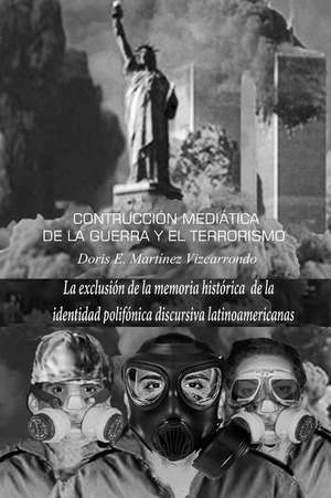 Construccion Mediatica de La Guerra y El Terrorismo de Doris E. Martinez Vizcarrondo