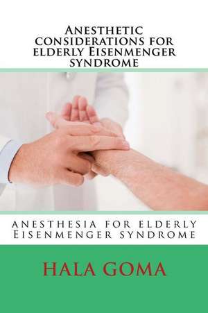 Anesthetic Considerations for Elderly Eisenmenger Syndrome de Prof Hala M. Goma