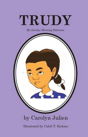 Trudy: My Sunday Morning Dilemma de Carolyn W. Julien