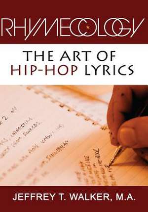 Rhymecology - The Art of Hip-Hop Lyrics de Jeffrey T. Walker