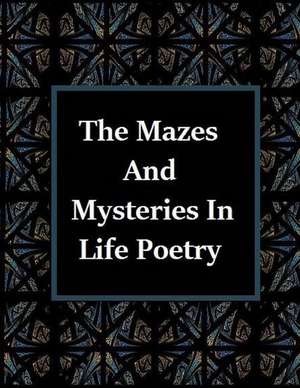 The Mazes and Mysteries in Life Poetry de Ligia Wahya Isdzanii