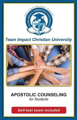 Apostolic Counseling for Students de Team Impact Christian University