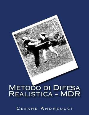 Metodo Di Difesa Realistica - MDR de Cesare Andreucci