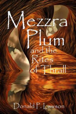 Mezzra Plum and the Rites of Thrall de MR Donald P. Lawson