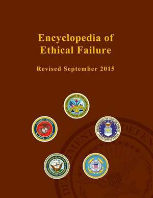 Encyclopedia of Ethical Failure - Revised September 2015 de United States Government Us Army