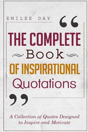 The Complete Book of Inspirational Quotations de Emilee Day