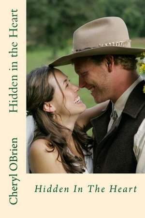 Hidden in the Heart de Cheryl Obrien