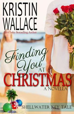 Finding You at Christmas de Kristin Wallace