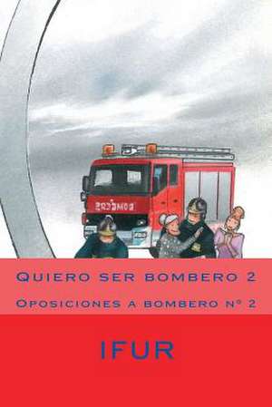 Quiero Ser Bombero 2 de Jose Perez Vigueras