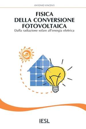 Fisica Della Conversione Fotovoltaica de Antonio Vincenti