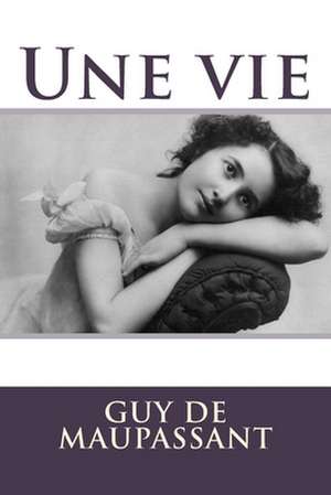 Une Vie de Guy de Maupassant