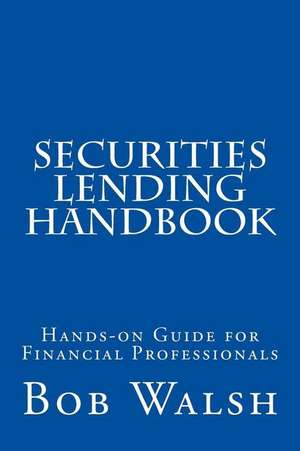 Securities Lending Handbook de Bob Walsh