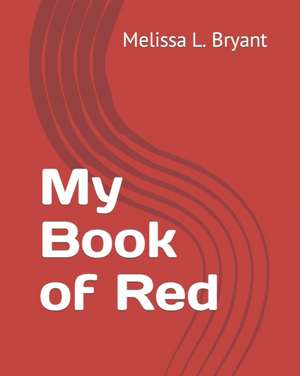 My Book of Red de Melissa L. Bryant