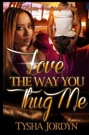 Love the Way You Thug Me de Tysha Jordyn