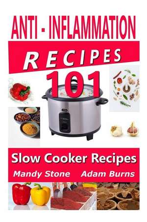 Anti Inflammation Recipes - 101 Slow Cooker Recipes de Mandy Stone