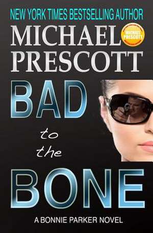 Bad to the Bone de Michael Prescott