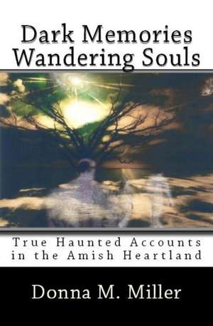 Dark Memories Wandering Souls: Dark Memories Wandering Souls de Donna M. Miller