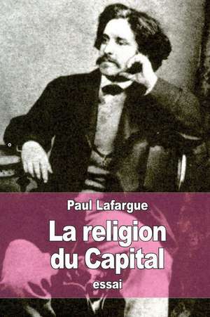 La Religion Du Capital de Paul Lafargue