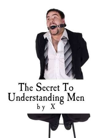 The Secret to Understanding Men de X.