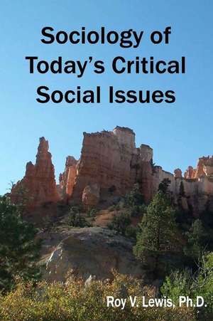 Sociology of Today's Critical Social Issues de Roy V. Lewis