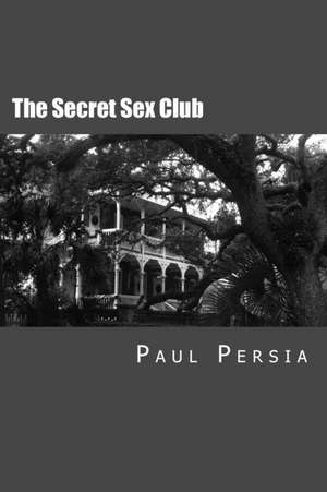 The Secret Sex Club de Paul Persia