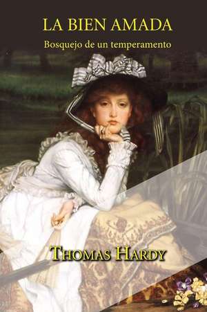 La Bien Amada, Bosquejo de Un Temperamento de Thomas Hardy