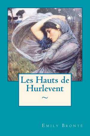 Les Hauts de Hurlevent de Emily Bronte