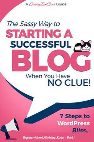 Starting a Successful Blog When You Have No Clue! - 7 Steps to Wordpress Bliss... de G. Gabrielle