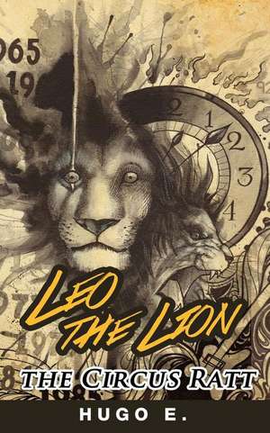 Leo the Lion, the Circus Ratt de Hugo E