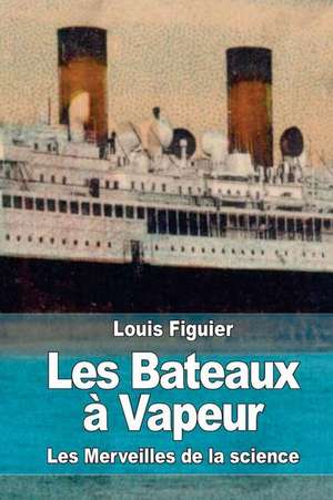 Les Bateaux a Vapeur de Louis Figuier