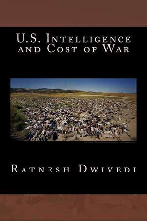 U.S. Intelligence and Cost of War de Ratnesh Dwivedi