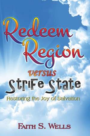 Redeem Region Versus Strife State de Faith S. Wells