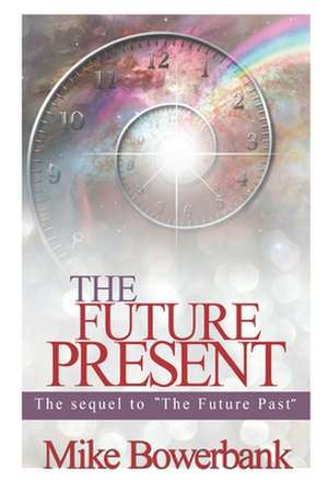 The Future Present de Mike Bowerbank